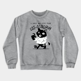 I Got An Eye For Catastrophy Crewneck Sweatshirt